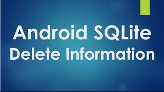 Android SQLite Tutorial - 4 - Delete information from database