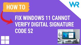 FIX: Windows cannot verify digital signature – Code 52