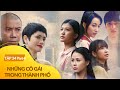 [FULL] Tập 34 Những Cô Gái Trong Thành phố (4/4) trên VTV3 | VTV Giải Trí