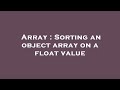 Array : Sorting an object array on a float value