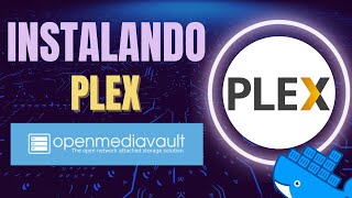 Cómo Instalar PLEX en OpenMediaVault Usando Docker: Guía Completa