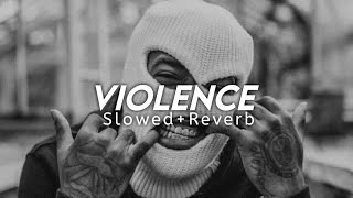 VIOLENCE (Slowed+Reverb) ~Slowed SXM
