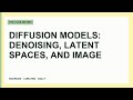 Diffusion Models: Denoising, Latent Spaces, and Image Synthesis