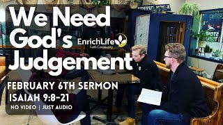 Ep. 73 | We Needs God Judgement | Feb. 6th Sermon