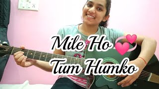 Mile Ho Tum Humko// Neha Kakkar// Tony Kakkar// Gauahar K, Rajeev K// 🎸 Cover by Shreya Sharma