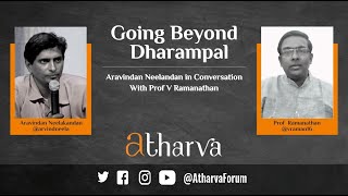 Going Beyond Dharampal: Aravindan Neelakandan \u0026 Prof V Ramanathan