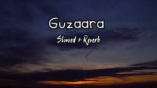 Guzaara {Slowed +Reverb} Gurpreet Chattha Guzaara Slowed Lofi Song | Another Sad Night