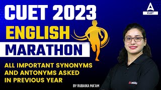 CUET 2023 | English | Marathon | All important Synonyms and Antonyms asked in previous year