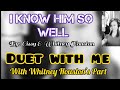 I KNOW HIM SO WELL (Karaoke-Duet with me) By: Cissy & Whitney Houston