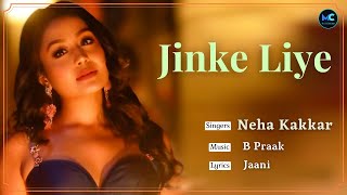 Jinke Liye (Lyrics) Video Song - Neha Kakkar Ft. Jaani | B Praak | Arvindr Khaira