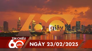 60 Giây Chiều - Ngày 23/02/2025 | HTV Tin tức