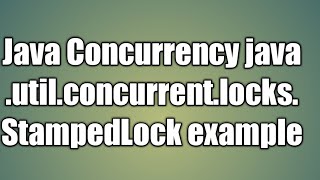 Java Concurrency StampedLock example | Java 8 StampedLock