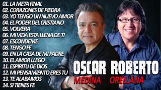 2 HORAS DE MUSICA CRISTIANA - OSCAR MEDINA & ROBERTO ORELLANA RABITO SUS MEJORES EXITOS