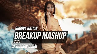 Breakup Mashup 2020 | Heartbreak | Lost in Love | DJ Shadow Dubai