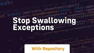 stop swallowing exceptions