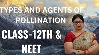 TYPES AND AGENT OF POLLINATION CLASS-12TH & NEET