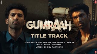 Gumraah (Video) Title Track | Aditya Roy Kapur, Mrunal Thakur, Vedika | Sachet Parampara, Abhijit V
