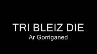 tri bleiz die gorriganed tec'h