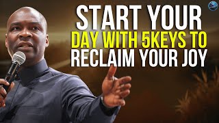 Start Your Day with 5 Keys to Reclaim Joy and Overcome Challenges Today! | Apostle Joshua Selman