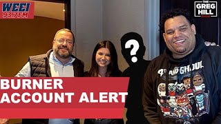 Someone on the Greg Hill Show has a burner account!
