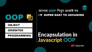 Object Oriented Programming Bangla #13 Encapsulation in javascript Bangla || Advanced Topic