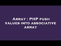 Array : PHP push values into associative array