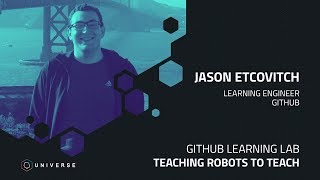 GitHub Learning Lab: Teaching robots to teach - GitHub Universe 2018