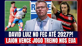 🚨 TRÊS ANOS DE CONTRATO PRA DAVID LUIZ NO LAION?! FORTALEZA VENCE JOGO TREINO NOS EUA! ALEX FALA!