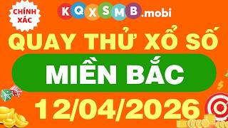Quay thử xổ số miền Bắc ngày 12/4/2026 - Quay thử xổ số kiến thiết miền Bắc - Quay thử XSMB hôm nay