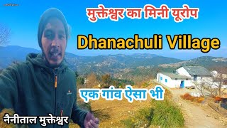 मुक्तेश्वर के मिनी यूरोप गांव का Tour✌️ Dhanachuli Village ! Pahadi Jeevan