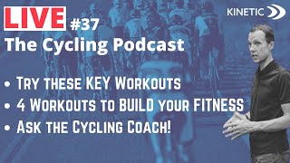 The Cycling Coach Podcast #37: 4 KEY Workouts to BUILD your Cycling FITNESS