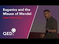 Adam Rutherford: Eugenics And The Misuse of Mendel (2022)