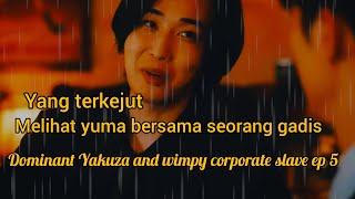 yang terkejut melihat yuma bersama seorang gadis l dominant Yakuza and wimpy corporate slave ep 5🍡