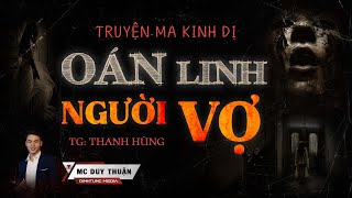 Truyện Ma - Oán Linh Người Vợ -  Trả giá tội ác -  MC Duy Thuận Kể Nghe Rùng Rợn@NHAMA  ​