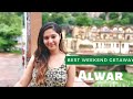 Alwar Rajasthan- Best Weekend Getaway Destination 200 KM From Delhi