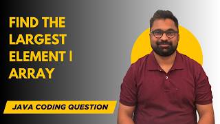 Largest Element in Array | Java Coding Interview Question