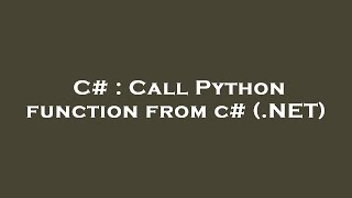 C# : Call Python function from c# (.NET)