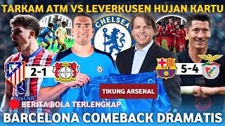 Dramatis! Barcelona Comeback Benfica 🔥 Hujan Kartu Dilaga ATM Vs Leverkusen 🫣 Chelsea Gaet Vlahovic