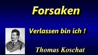 Verlassen, Verlassen, (Forsaken) Thomas Koschat. No-442. Mira 18 1/2\