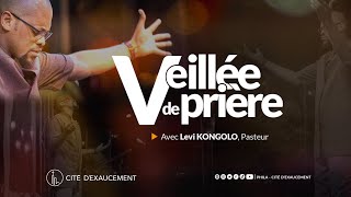 Veillée de prière | Lévi Kongolo, Pasteur | Phila-Cité d’Exaucement