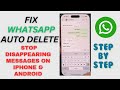 😱 Why Are WhatsApp Messages Disappearing?! Fix Auto-Delete iPhone & Android 📱