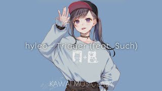 hyleo - Trigger (feat. Such)