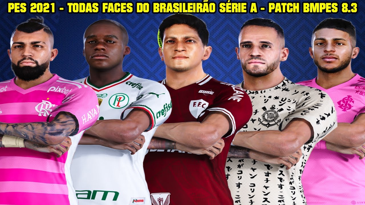 PES 2021 - TODAS FACES DO BRASILEIRÃO SÉRIE A - PATCH BMPES 8.3 ...