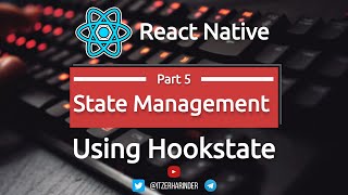 #89 Hookstate | React Native State Management | Part 5