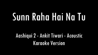Sunn Raha Hai Na Tu | Aashiqui 2 | Ankit Tiwari | Karaoke With Lyrics | Only Guitar Chords...