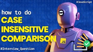 How to do case insensitive string comparison? | JavaScript Interview Questions for Freshers