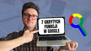 7 ukrytych funkcji wyszukiwarki Google, które musi znać każdy