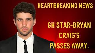 GH Tragedy 💔 Bryan Craig Dies at 43 — Fans React with Shock, Tears & Love 😭