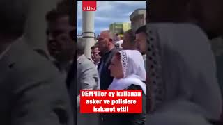 Şırnak'ta DEM Partililer oy kullanmaya gelen polis ve askerlere hakaret etti! #seçim #demparti #oy