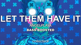 ANGELPLAYA - LET THEM HAVE IT 🔊 [Bass Boosted]